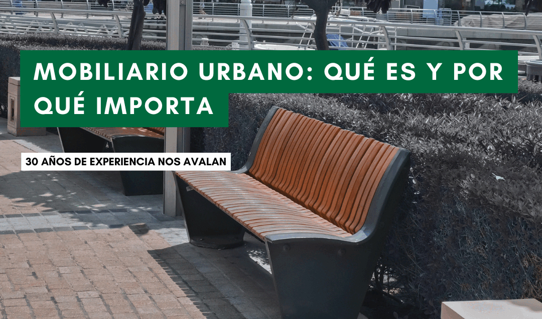 Mobiliario urbano qué es y por qué importa
